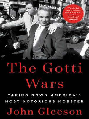 cover image of The Gotti Wars: Taking Down America's Most Notorious Mobster